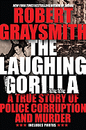 The Laughing Gorilla: A True Story of Police Corruption and Murder