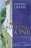 The Laughing One: A Journey to Emily Carr