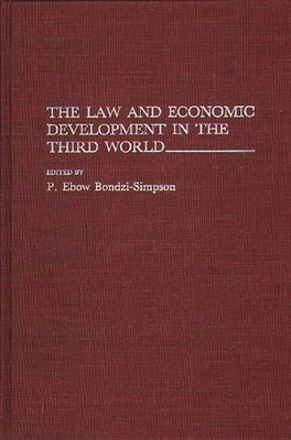 The Law and Economic Development in the Third World - Bondzi Simpson, Philip, and Bondzi-Simpson, P Ebow (Editor)