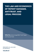 The Law and Economics of Patent Damages, Antitrust, and Legal Process