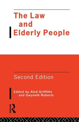The Law and Elderly People - Griffiths, Aled (Editor), and Roberts, Gwyneth, Dr. (Editor)
