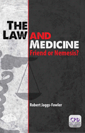 The Law and Medicine: Friend or Nemesis?