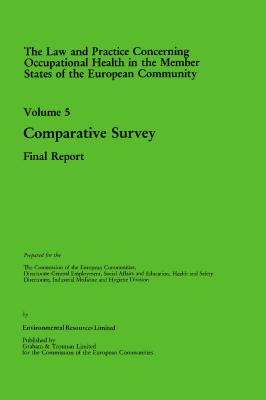 The Law and Practice Concerning Occupational Health in the Member States of the European Community: Comparative Survey - Law