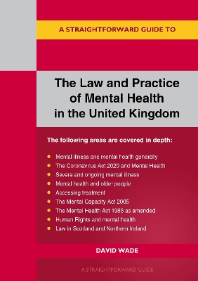 the Law and Practice of Mental Health in the UK: A Straightforward Guide - Wade, David