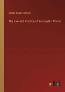 The Law and Practice of Surrogates' Courts