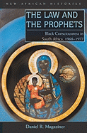 The Law and the Prophets: Black Consciousness in South Africa, 1968-1977
