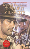 The Law at Miles City - Overholser, Wayne D