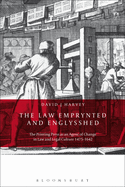 The Law Emprynted and Englysshed: The Printing Press as an Agent of Change in Law and Legal Culture 1475-1642