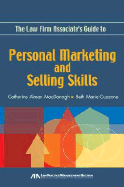 The Law Firm Associate's Guide to Personal Marketing and Selling Skills