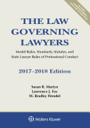 The Law Governing Lawyers: Model Rules, Standards, Statutes, and State Lawyer Rules of Professional Conduct, 2017-2018 Edition