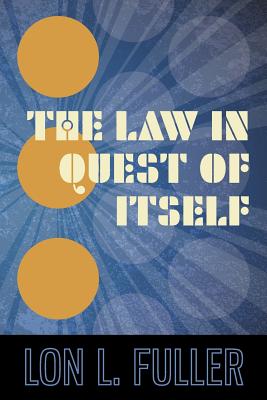 The Law in Quest of Itself - Fuller, Lon L