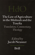 The Law of Agriculture in the Mishnah and the Tosefta (3 Vols): Translation, Commentary, Theology