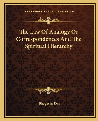 The Law of Analogy or Correspondences and the Spiritual Hierarchy - Das, Bhagavan