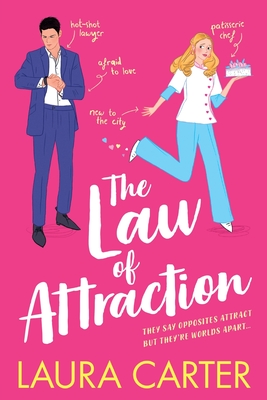 The Law of Attraction: A laugh-out-loud opposites attract romantic comedy from Laura Carter - Carter, Laura