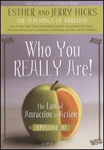 The Law of Attraction in Action: Episode 11 - Who You Really Are!
