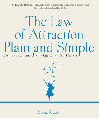 The Law of Attraction, Plain and Simple: Create the Extraordinary Life That You Deserve - Ricotti, Sonia