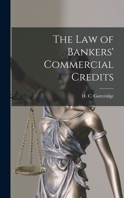 The Law of Bankers' Commercial Credits - Gutteridge, H C (Harold Cooke) 187 (Creator)