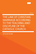 The Law of Christian Marriage According to the Teaching and Discipline of the Catholic Church