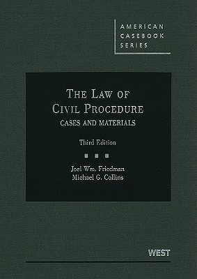 The Law of Civil Procedure: Cases and Materials - Friedman, Joel William, and Collins, Michael G