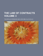 The Law of Contracts Volume 3 - Parsons, Theophilus