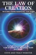 The Law of Creation: The Science Behind Manifesting Your Desires. It is your inherent right to live a life of limitless joy, happiness, health and wealth.