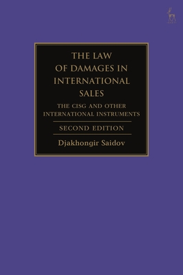 The Law of Damages in International Sales: The Cisg and Other International Instruments - Saidov, Djakhongir