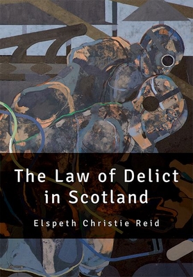 The Law of Delict in Scotland - Reid, Elspeth