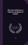 The Law of Divorce, a Tale by a Graduate of Oxford