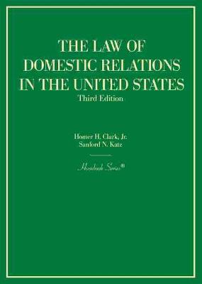 The Law of Domestic Relations in the United States - Jr., Homer H. Clark, and Katz, Sanford N.