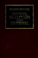 The Law of Estoppel, Variation and Waiver