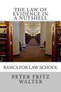 The Law of Evidence in a Nutshell: Basics for Law School