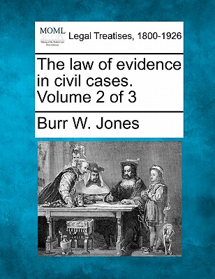 The law of evidence in civil cases. Volume 2 of 3 - Jones, Burr W