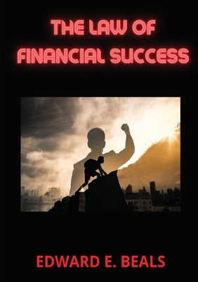 The law of financial success - Beals, Edward E