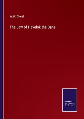 The Law of Havelok the Dane - Skeat, W W