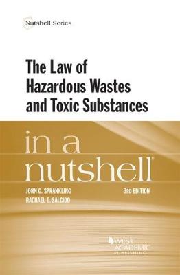 The Law of Hazardous Wastes and Toxic Substances in a Nutshell - Sprankling, John G., and Salcido, Rachael E.