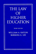 The Law of Higher Education: A Comprehensive Guide to Legal Implications of Administrative Decision Making - Kaplin, William A, and Lee, Barbara A