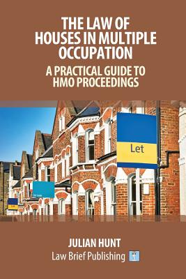 The Law of Houses in Multiple Occupation: A Practical Guide to HMO Proceedings - Hunt, Julian