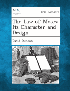 The Law of Moses: Its Character and Design.