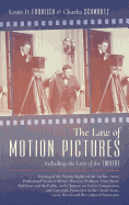 The Law of Motion Pictures; Including the Law of the Theatre Treating of the Various Rights of the Author, Actor, Professional Scenario Writer, Direct