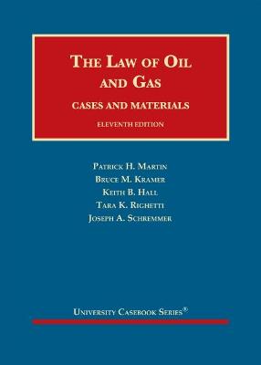 The Law of Oil and Gas: Cases and Materials - Martin, Patrick H., and Kramer, Bruce M., and Hall, Keith B.