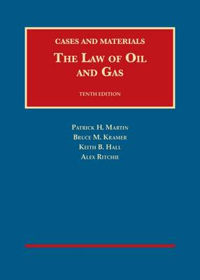 The Law of Oil and Gas: Cases and Materials - Martin, Patrick H., and Kramer, Bruce M., and Hall, Keith B.