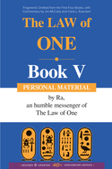 The Law of One, Book V: Personal Material-Fragments Omitted from the First Four Books