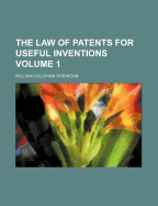 The Law of Patents for Useful Inventions; Volume 1
