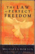 The Law of Perfect Freedom: Relating to God and Others Through the Ten Commandments