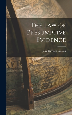 The Law of Presumptive Evidence - Lawson, John Davison