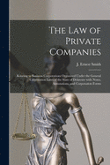 The Law of Private Companies: Relating to Business Corporations Organized Under the General Corporation Laws of the State of Delaware With Notes, Annotations, and Corporation Forms