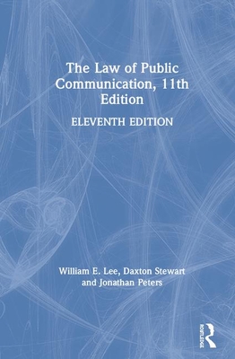 The Law of Public Communication - Lee, William E, and Peters, Jonathan, and Stewart, Daxton