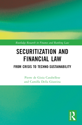 The Law of Securitisations: From Crisis to Techno-sustainability - de Gioia Carabellese, Pierre, and Della Giustina, Camilla