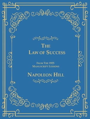 The Law of Success From The 1925 Manuscript Lessons - Hill, Napoleon