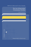 The Law of Succession: Testamentary Freedom: European Perspectives